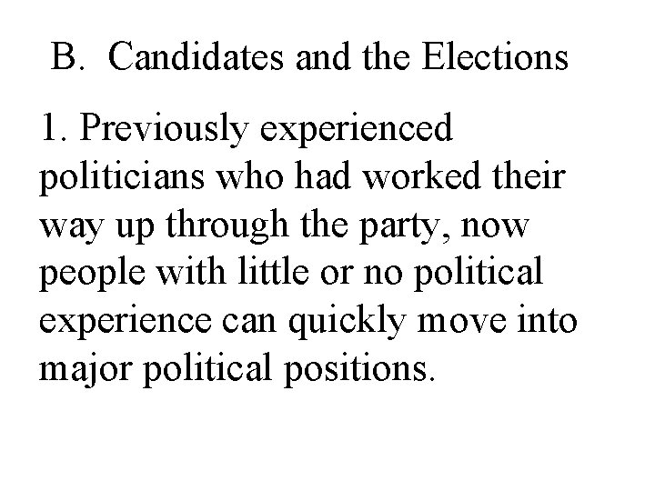 B. Candidates and the Elections 1. Previously experienced politicians who had worked their way