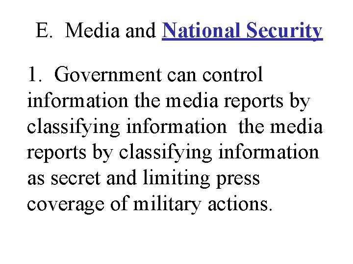 E. Media and National Security 1. Government can control information the media reports by