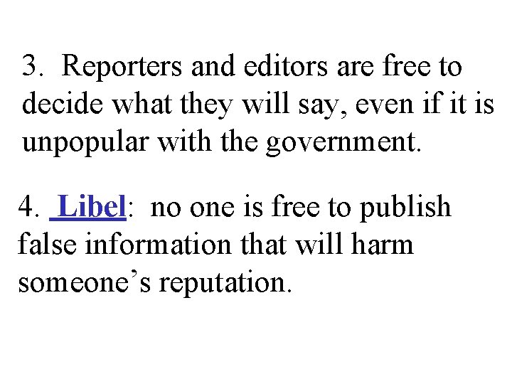 3. Reporters and editors are free to decide what they will say, even if