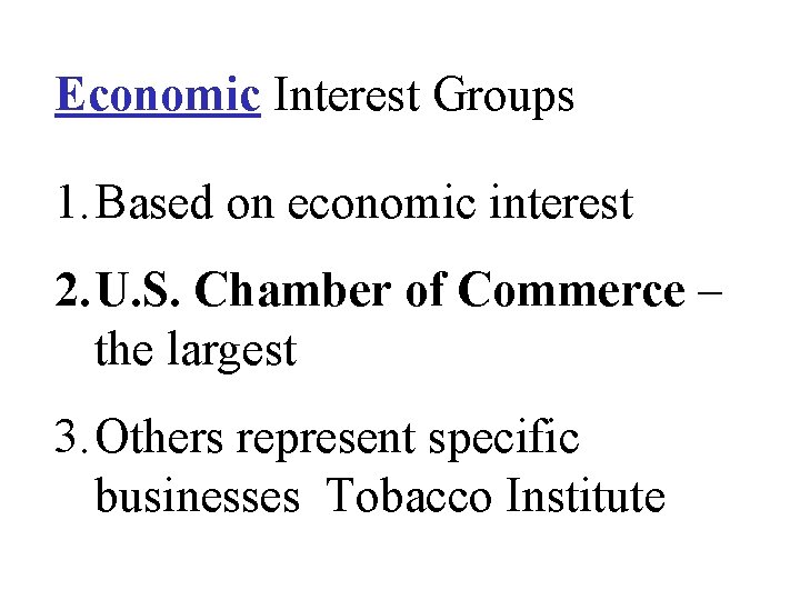 Economic Interest Groups 1. Based on economic interest 2. U. S. Chamber of Commerce