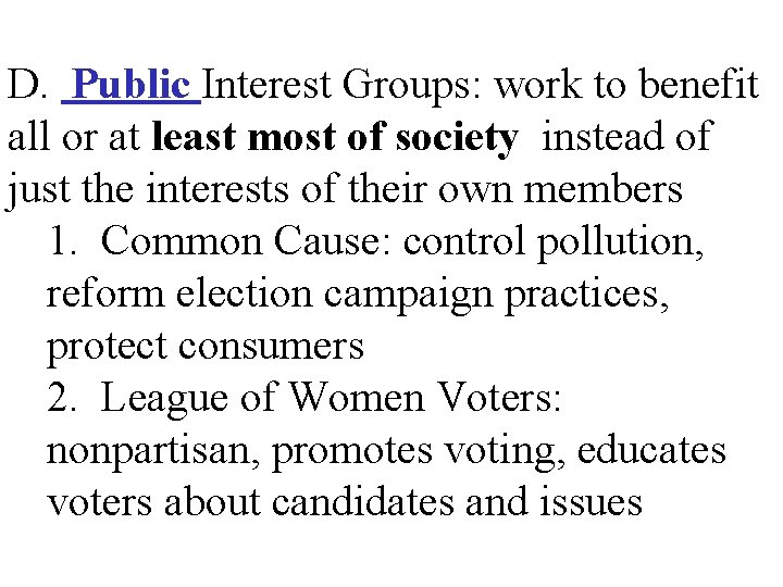 D. Public Interest Groups: work to benefit all or at least most of society