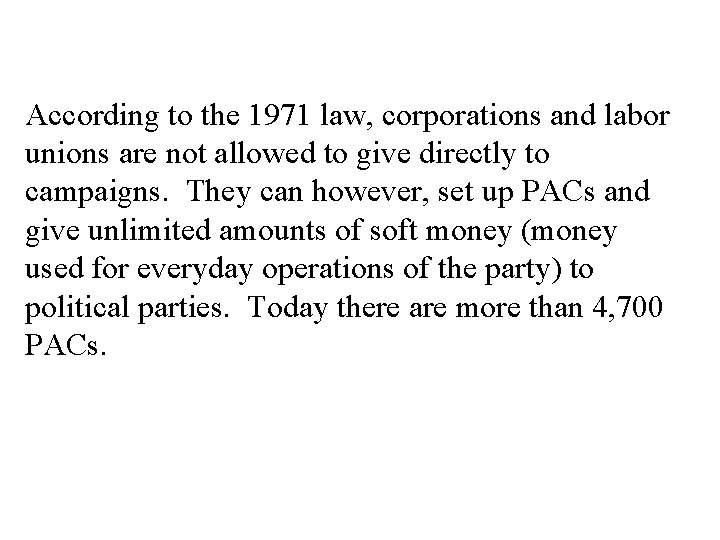 According to the 1971 law, corporations and labor unions are not allowed to give