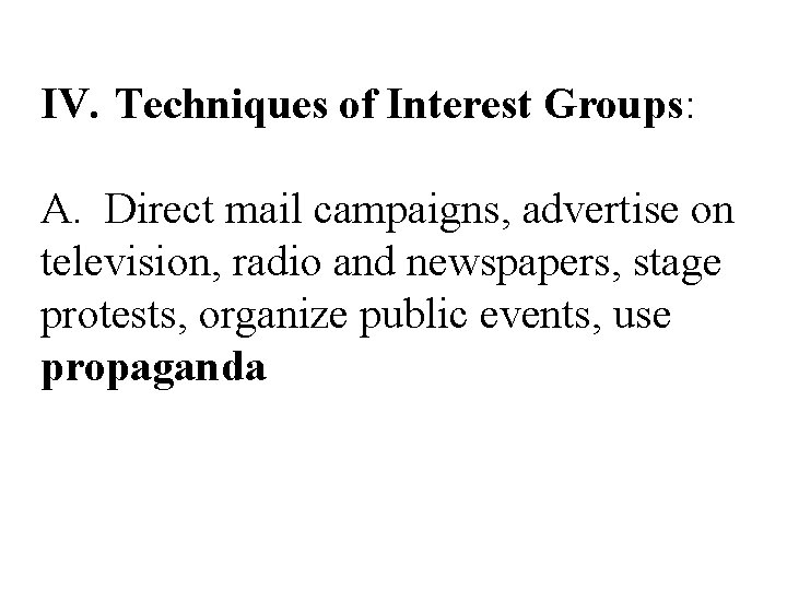 IV. Techniques of Interest Groups: A. Direct mail campaigns, advertise on television, radio and