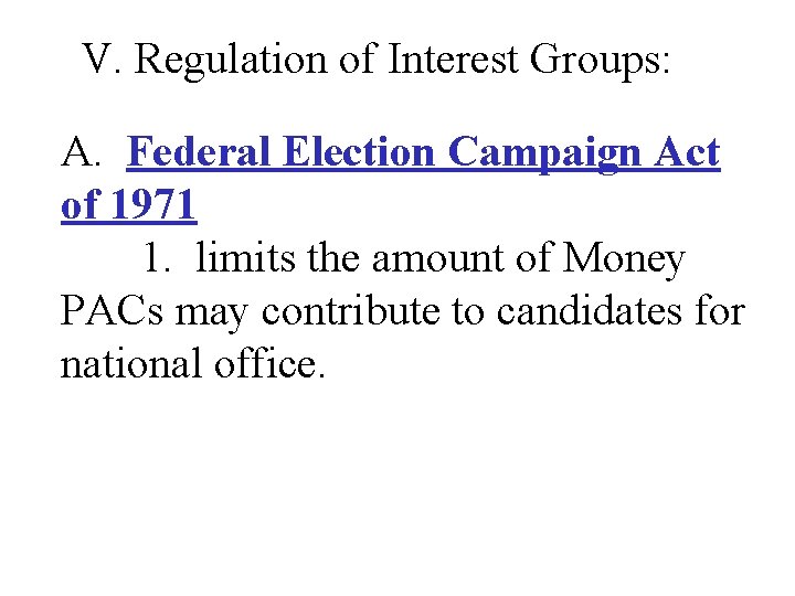 V. Regulation of Interest Groups: A. Federal Election Campaign Act of 1971 1. limits