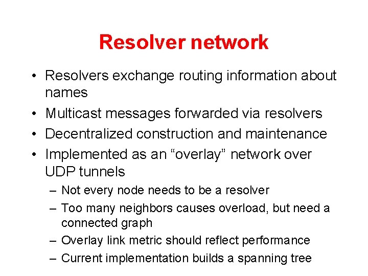 Resolver network • Resolvers exchange routing information about names • Multicast messages forwarded via