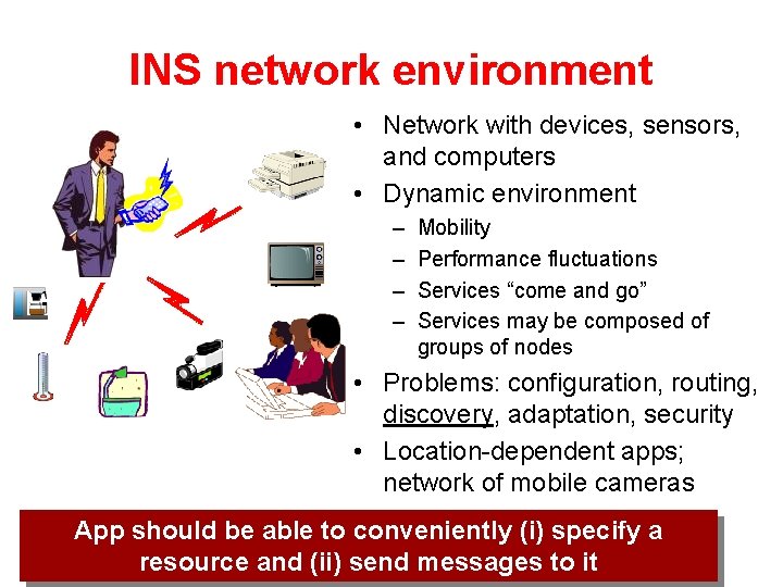 INS network environment • Network with devices, sensors, and computers • Dynamic environment –