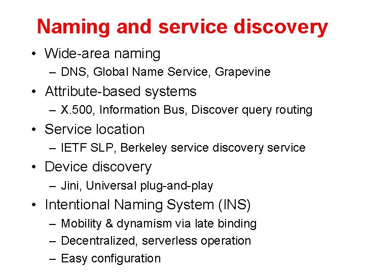 Naming and service discovery • Wide-area naming – DNS, Global Name Service, Grapevine •