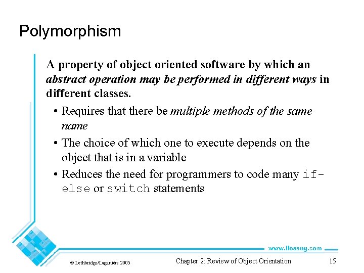Polymorphism A property of object oriented software by which an abstract operation may be Polymorphism A property of object oriented software by which an abstract operation may be