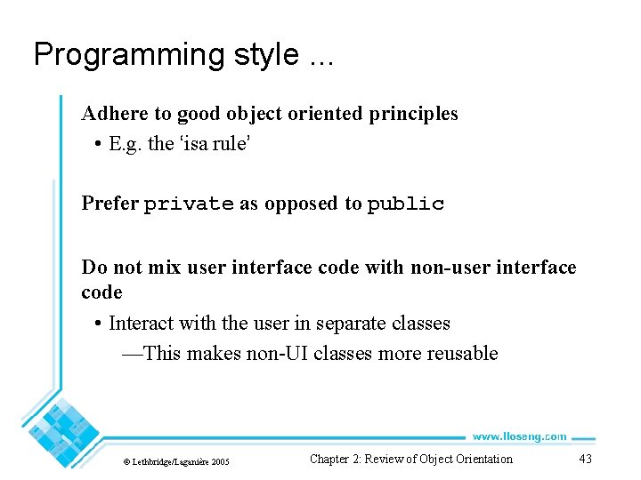 Programming style. . . Adhere to good object oriented principles • E. g. the Programming style. . . Adhere to good object oriented principles • E. g. the