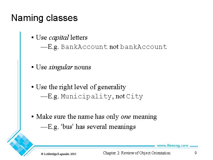 Naming classes • Use capital letters —E. g. Bank. Account not bank. Account • Naming classes • Use capital letters —E. g. Bank. Account not bank. Account •