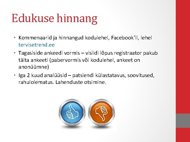 Edukuse hinnang • Kommenaarid ja hinnangud kodulehel, Facebook’il, lehel tervisetrend. ee • Tagasiside ankeedi