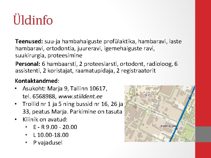 Üldinfo Teenused: suu-ja hambahaiguste profülaktika, hambaravi, laste hambaravi, ortodontia, juureravi, igemehaiguste ravi, suukirurgia, proteesimine