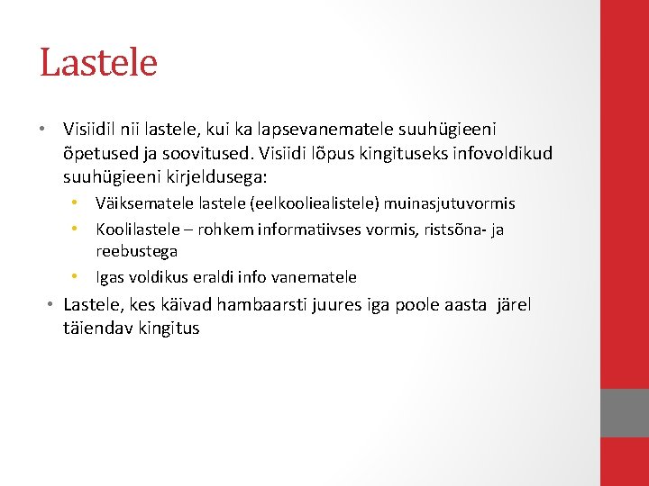 Lastele • Visiidil nii lastele, kui ka lapsevanematele suuhügieeni õpetused ja soovitused. Visiidi lõpus