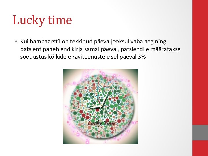 Lucky time • Kui hambaarstil on tekkinud päeva jooksul vaba aeg ning patsient paneb