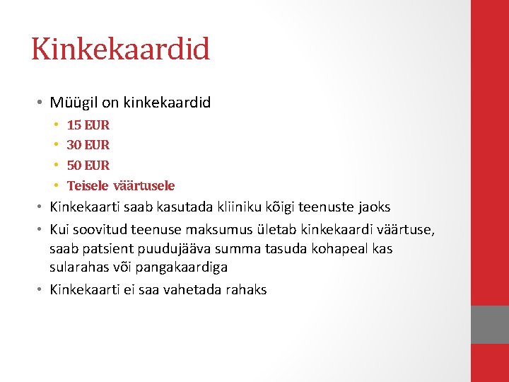 Kinkekaardid • Müügil on kinkekaardid • • 15 EUR 30 EUR 50 EUR Teisele