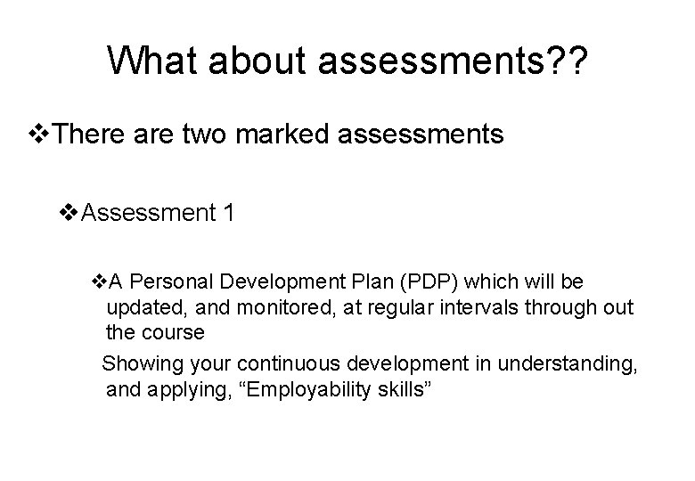 What about assessments? ? v. There are two marked assessments v. Assessment 1 v.