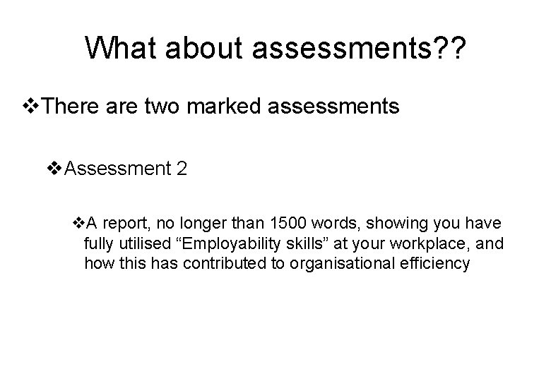 What about assessments? ? v. There are two marked assessments v. Assessment 2 v.