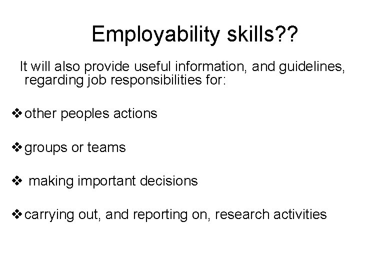 Employability skills? ? It will also provide useful information, and guidelines, regarding job responsibilities