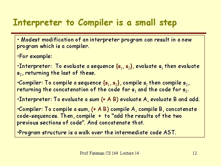 Interpreter to Compiler is a small step • Modest modification of an interpreter program