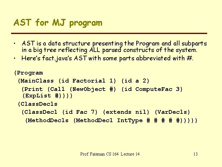 AST for MJ program • AST is a data structure presenting the Program and