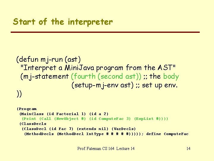 Start of the interpreter (defun mj-run (ast) "Interpret a Mini. Java program from the