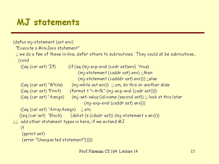 MJ statements (defun mj-statement (ast env) "Execute a Mini. Java statement" ; ; we