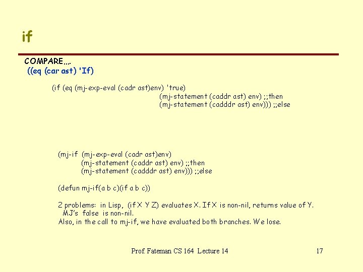 if COMPARE…. ((eq (car ast) 'If) (if (eq (mj-exp-eval (cadr ast)env) 'true) (mj-statement (caddr