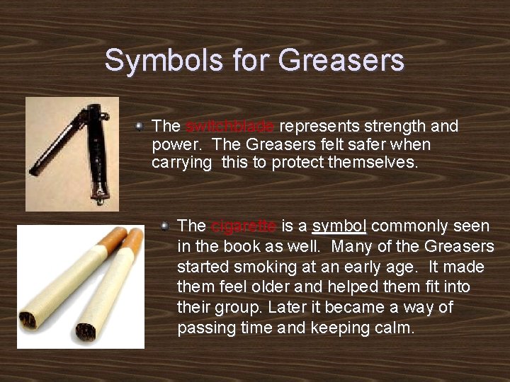 Symbols for Greasers The switchblade represents strength and power. The Greasers felt safer when