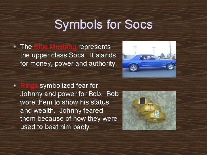 Symbols for Socs The Blue Mustang represents the upper class Socs. It stands for