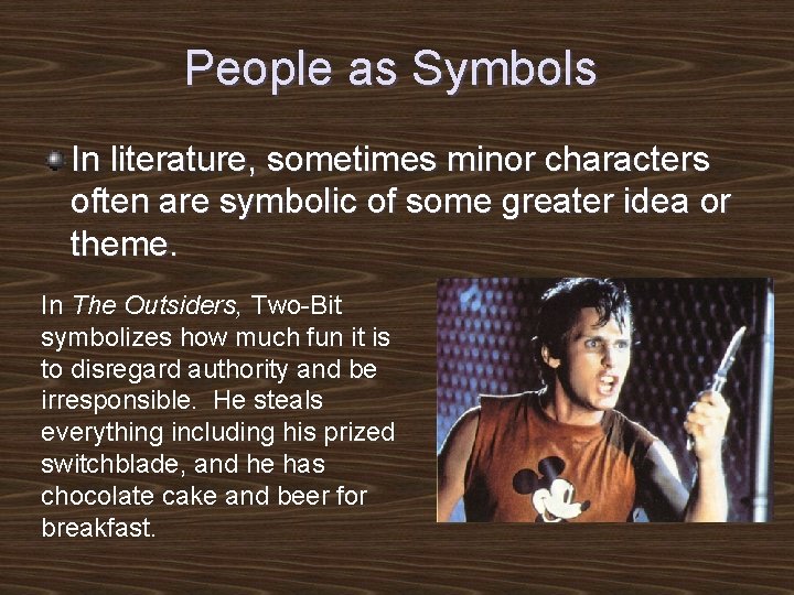 People as Symbols In literature, sometimes minor characters often are symbolic of some greater