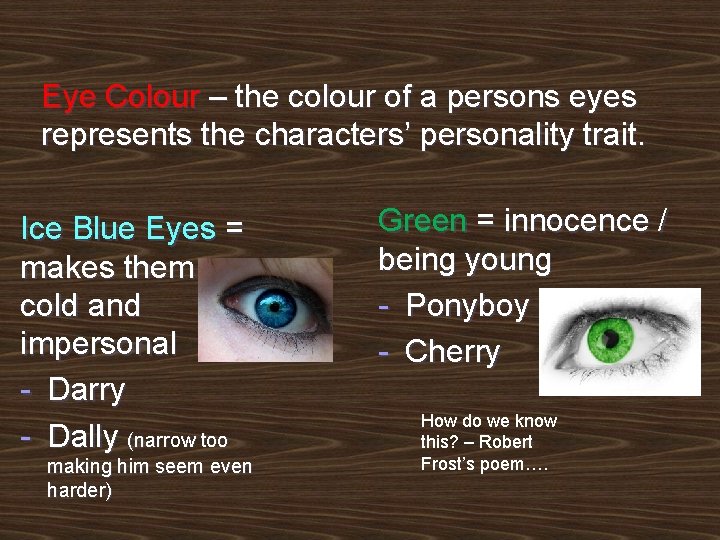 Eye Colour – the colour of a persons eyes represents the characters’ personality trait.