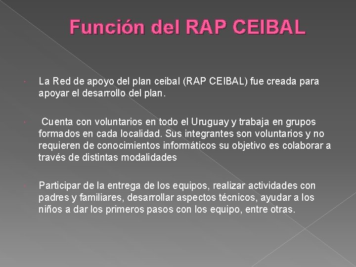 Función del RAP CEIBAL La Red de apoyo del plan ceibal (RAP CEIBAL) fue