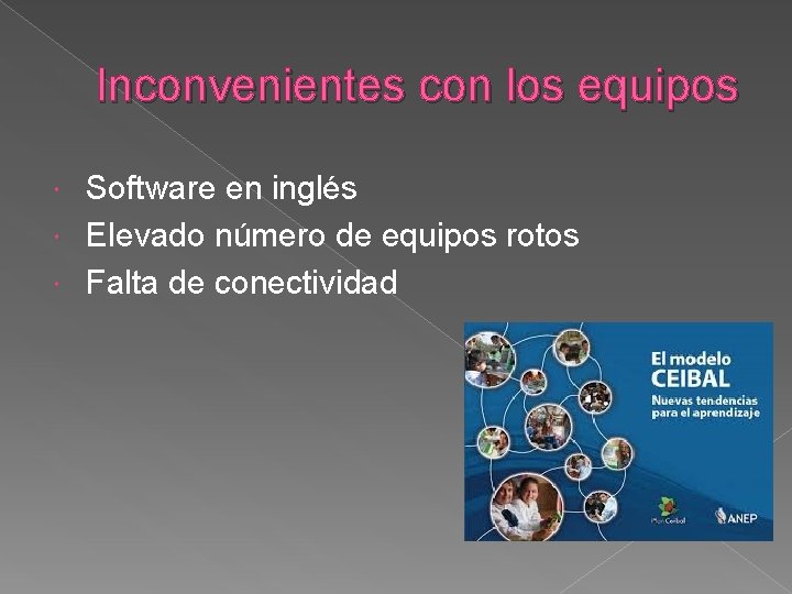 Inconvenientes con los equipos Software en inglés Elevado número de equipos rotos Falta de