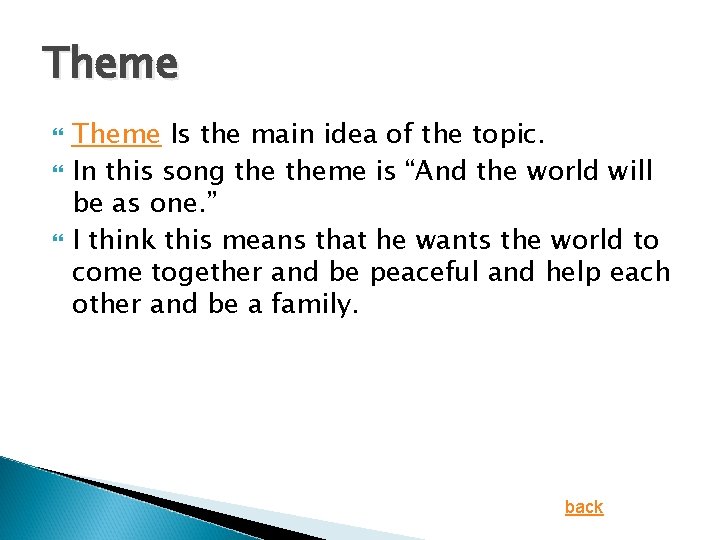 Theme Theme Is the main idea of the topic. In this song theme is