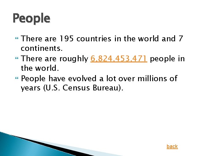 People There are 195 countries in the world and 7 continents. There are roughly