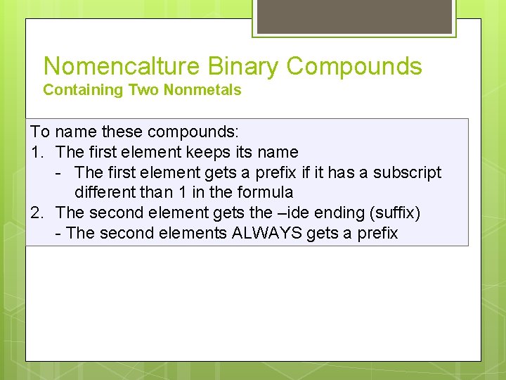 Nomencalture Binary Compounds Containing Two Nonmetals To name these compounds: 1. The first element