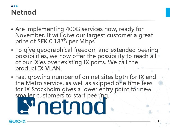 Netnod • Are implementing 400 G services now, ready for November. It will give