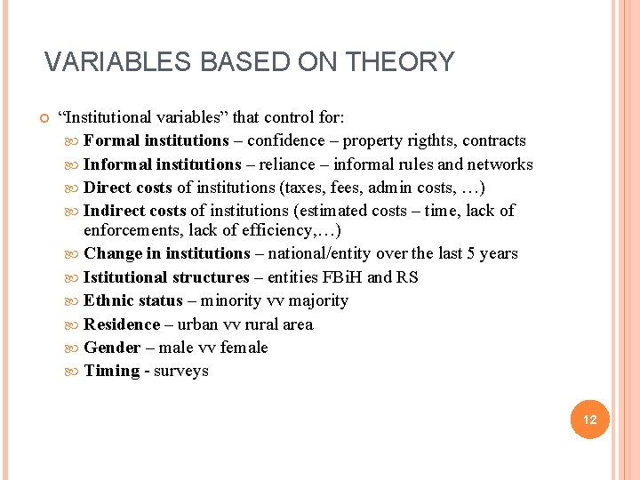 VARIABLES BASED ON THEORY “Institutional variables” that control for: Formal institutions – confidence –