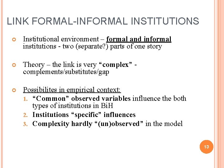 LINK FORMAL-INFORMAL INSTITUTIONS Institutional environment – formal and informal institutions - two (separate? )