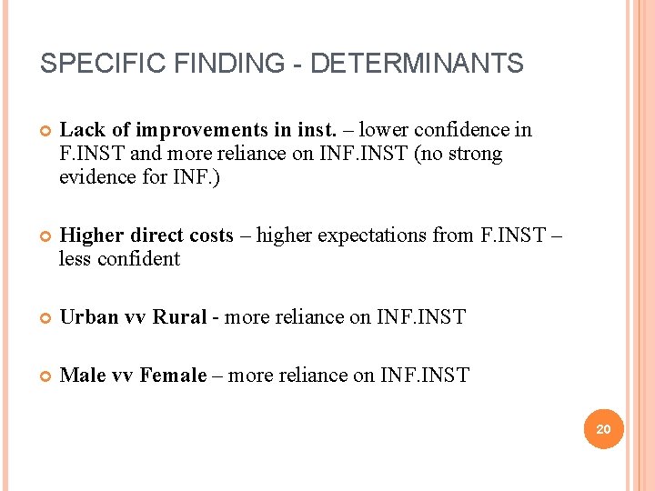 SPECIFIC FINDING - DETERMINANTS Lack of improvements in inst. – lower confidence in F.