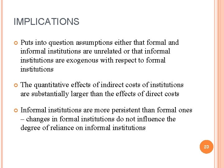 IMPLICATIONS Puts into question assumptions either that formal and informal institutions are unrelated or