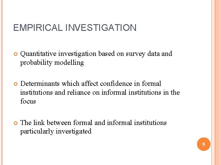 EMPIRICAL INVESTIGATION Quantitative investigation based on survey data and probability modelling Determinants which affect