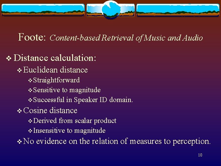 Foote: v Distance Content-based Retrieval of Music and Audio calculation: v Euclidean distance v