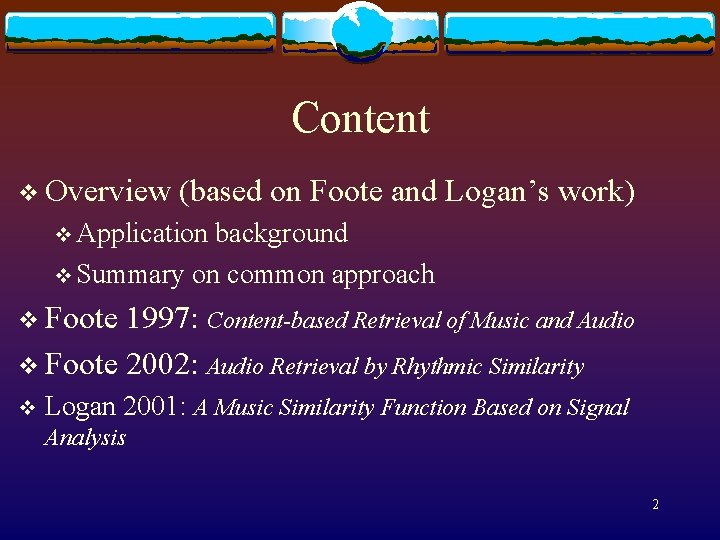 Content v Overview (based on Foote and Logan’s work) v Application background v Summary