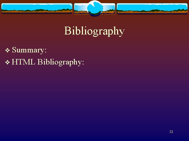 Bibliography v Summary: v HTML Bibliography: 32 