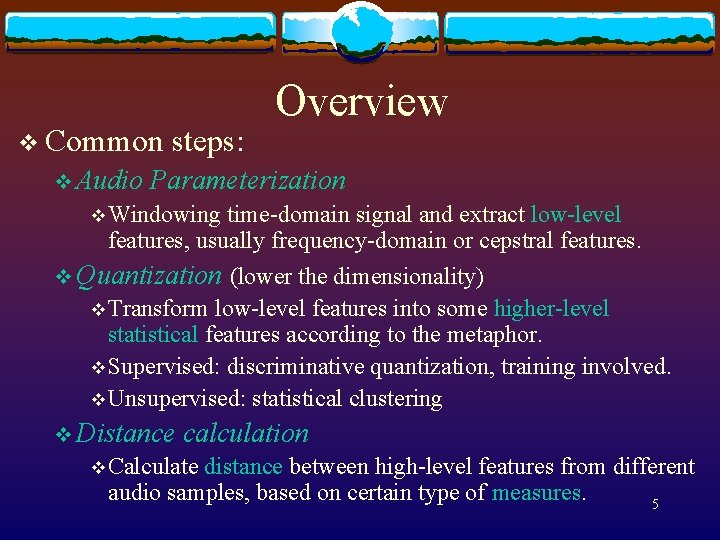 v Common v Audio steps: Overview Parameterization v Windowing time-domain signal and extract low-level