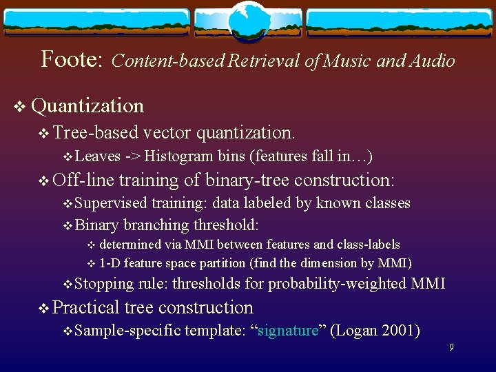 Foote: Content-based Retrieval of Music and Audio v Quantization v Tree-based v Leaves v