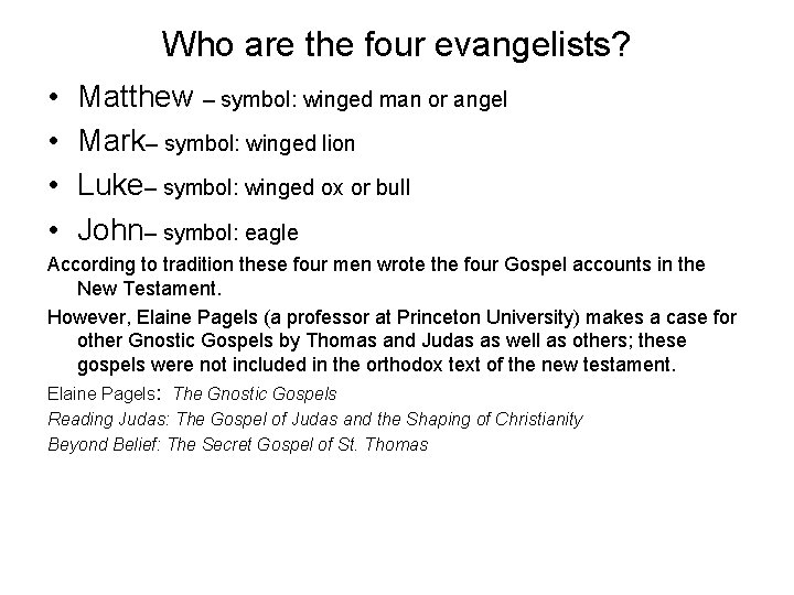 Who are the four evangelists? • • Matthew – symbol: winged man or angel