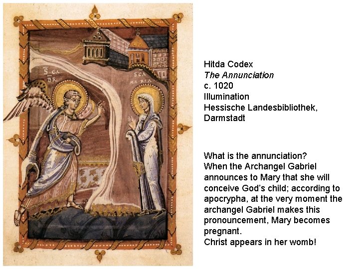 Hitda Codex The Annunciation c. 1020 Illumination Hessische Landesbibliothek, Darmstadt What is the annunciation?