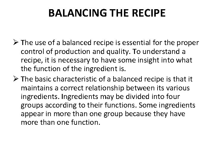 BALANCING THE RECIPE Ø The use of a balanced recipe is essential for the